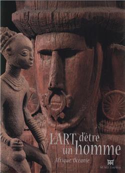 L'ART D'ÊTRE UN HOMME - AFRIQUE OCÉANIE