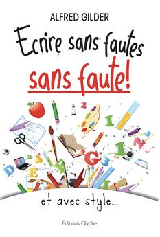 ECRIRE SANS FAUTES, SANS FAUTE ! ET AVEC STYLE