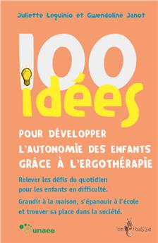 100 IDÉES POUR DÉVELOPPER L´AUTONOMIE DES ENFANTS GRÂCE À L´ERGOTHÉRAPIE