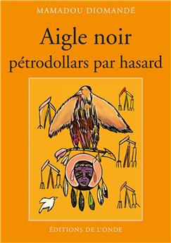 AIGLE NOIR PÉTRO-DOLLARS PAR HASARD