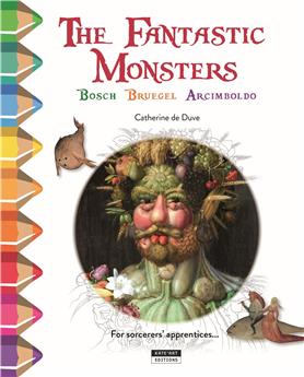 COLOUR AND LEARN WITH… THE FANTASTIC MONSTERS OF BOSCH, BRUEGEL AND ARCIMBOLDO