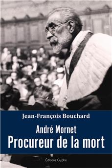 ANDRÉ MORNET, PROCUREUR DE LA MORT