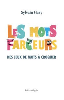 LES MOTS FARCEURS