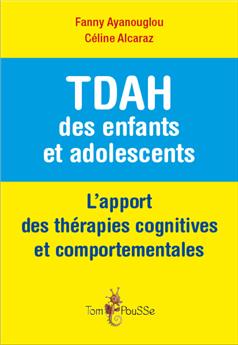 TDAH DES ENFANTS ET ADOLESCENTS : L´APPORT DES THÉRAPIES COGNITIVES ET COMPORTEMENTALES