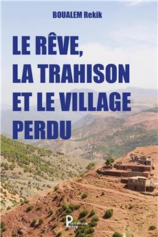 LE REVE, LA TRAHISON ET LE VILLAGE PERDU