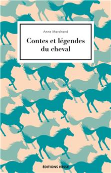 CONTES ET LÉGENDES DU CHEVAL