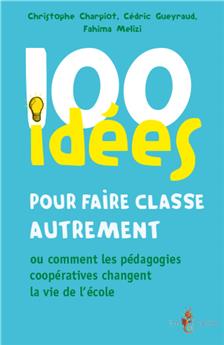 100 IDÉES POUR FAIRE CLASSE AUTREMENT