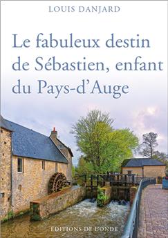 LE FABULEUX DESTIN DE SÉBASTIEN, ENFANT DU PAYS-D´AUGE