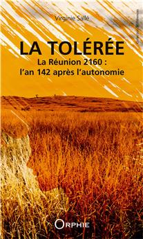 LA TOLÉRÉE LA RÉUNION 2160 : L´AN 142 APRÈS L´AUTONOMIE