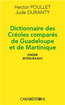 DICTIONNAIRE DES CREOLES COMPARES DE GUADELOUPE ET DE MARTINIQUE, CHOSE BITEN/BAGAY