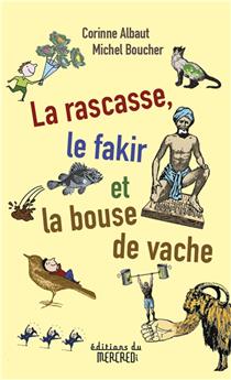 LA RASCASSE, LE FAKIR ET LA BOUSE DE VACHE