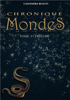 CHRONIQUES DES MONDES TOME 3 - PRELUDE
