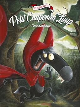 LE PETIT CHAPERON LOUP - GROS MENSONGES