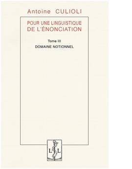 POUR UNE LINGUISTIQUE DE L ENONCIATION (TOME III)