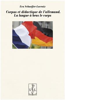 CORPUS ET DIDACTIQUE DE L'ALLEMAND. LA LANGUE A BRAS LE CORPS