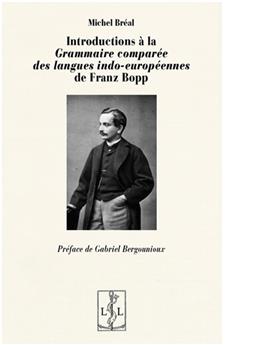 INTRODUCTIONS A LA GRAMMAIRE COMPAREE DES LANGUES INDO-EUROPEENNES DE FRANZ BOPP