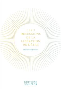 LES 5 DIMENSIONS DE LA LIBÉRATION DE L´ÊTRE