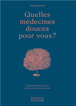 QUELLES MÉDECINES DOUCES POUR VOUS ?