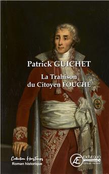 LA TRAHISON DU CITOYEN FOUCHÉ