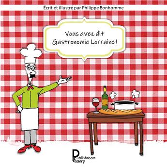 VOUS AVEZ DIT GASTRONOMIE LORRAINE !