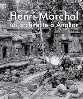 HENRI MARCHAL, UNE VIE POUR ANGKOR