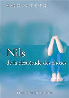 NILS, DE LA DÉSUÉTUDE DES CHOSES