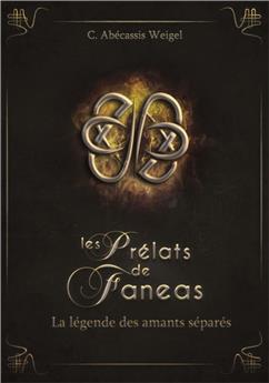 LES PRÉLATS DE FANEAS TOME 4 : LA LÉGENDE DES AMANTS SÉPARÉS