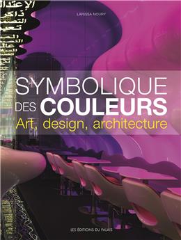 LA SYMBOLIQUE DES COULEURS - ART DESIGN ARCHITECTURE