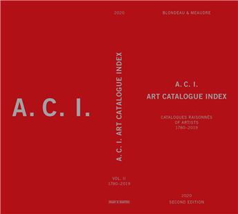 A.C.I. ART CATALOGUE INDEX : CATALOGUES RAISONNÉS OF ARTISTS . 1780-2019