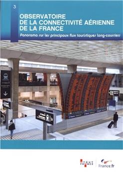 OBSERVATOIRE DE LA CONNECTIVITE AERIENNE DE LA FRANCE - PANORAMA SUR LES PRINCIPAUX FLUX TOURISTIQUES LONGS COURRIER
