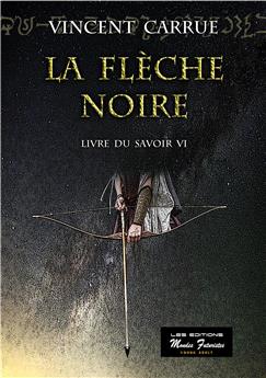 LA FLECHE NOIRE, LIVRE DU SAVOIR : TOME 6