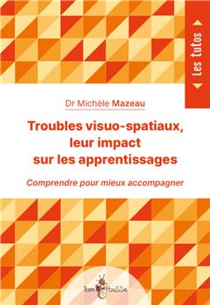 TROUBLES VISUO-SPATIAUX, LEUR IMPACT SUR LES APPRENTISSAGES