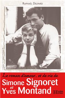 LE ROMAN D´AMOUR... ET DE VIE DE SIMONE SIGNORET ET YVES MONTAND