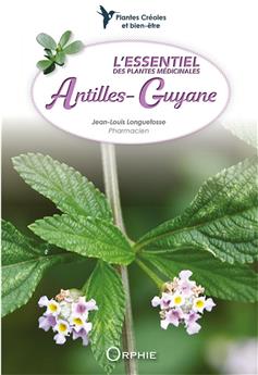 L´ESSENTIEL DES PLANTES MÉDICINALES ANTILLES-GUYANE