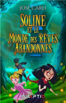 SOLINE ET LE MONDE DES REVES ABANDONNES