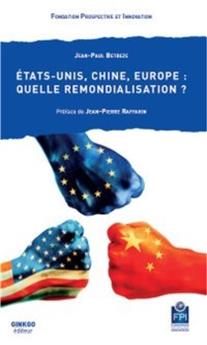 ETATS UNIS, CHINE, EUROPE : QUELLE REMONDIALISATION ?