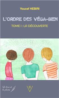 L´ORDRE DES VEGA-BIEN TOME 1 : LA DECOUVERTE