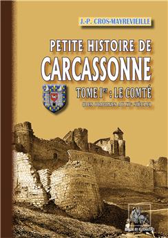 PETITE HISTOIRE DE CARCASSONNE TOME 1ER : LE COMTE