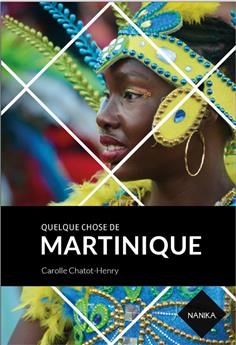 QUELQUE CHOSE DE MARTINIQUE