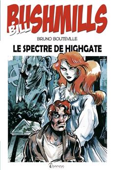 BILL BUSHMILLS T1 - LE SPECTRE DE HIGHGATE