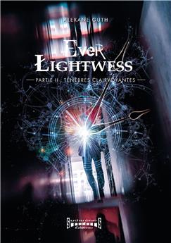 EVER LIGHTWESS - PARTIE 2 : TENEBRES CLAIRVOYANTES