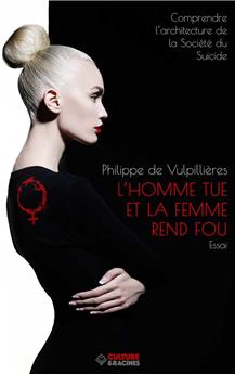 L´HOMME TUE ET LA FEMME REND FOU