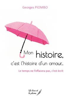 MON HISTOIRE, C´EST L´HISTOIRE D´UN AMOUR