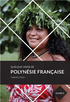 QUELQUE CHOSE DE POLYNÉSIE FRANÇAISE