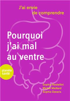 J´AI ENVIE DE COMPRENDRE : POURQUOI J´AI MAL AU VENTRE