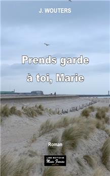 PRENDS GARDE A TOI, MARIE