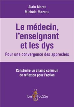 LE MÉDECIN, L´ENSEIGNANT ET LES DYS : POUR UNE CONVERGENCE DES APPROCHES