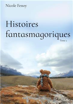 HISTOIRES FANTASMAGORIQUES, TOME 2