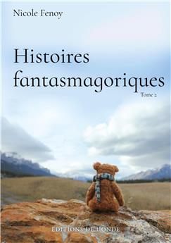 HISTOIRES FANTASMAGORIQUES, TOME 2