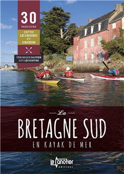 LA BRETAGNE SUD EN KAYAK  DE MER 30 PARCOURS - 2EME EDITION